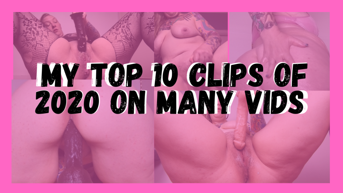 My Top 10 Clips of 2020 on Many Vids
