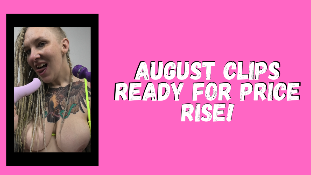August Clips Ready for Price Rise! Come Get Them!