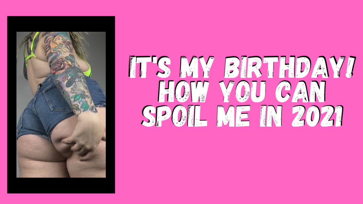It’s My Birthday! How can you spoil me? Read on…